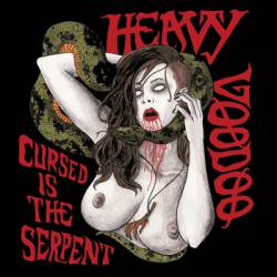 Heavy Voodoo : Cursed is the Serpent